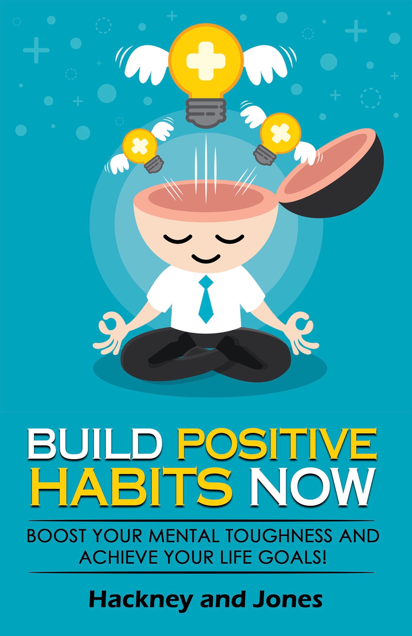 Build Positive Habits Now