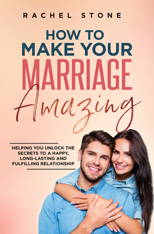How To Make Your Marriage Amazing