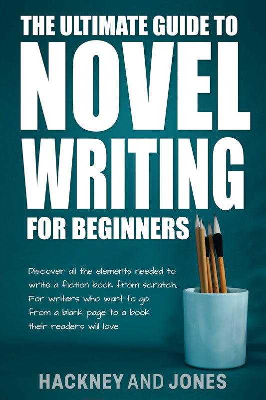 The Ultimate Guide To Novel Writing For Beginners
